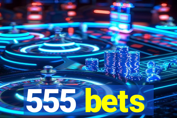 555 bets